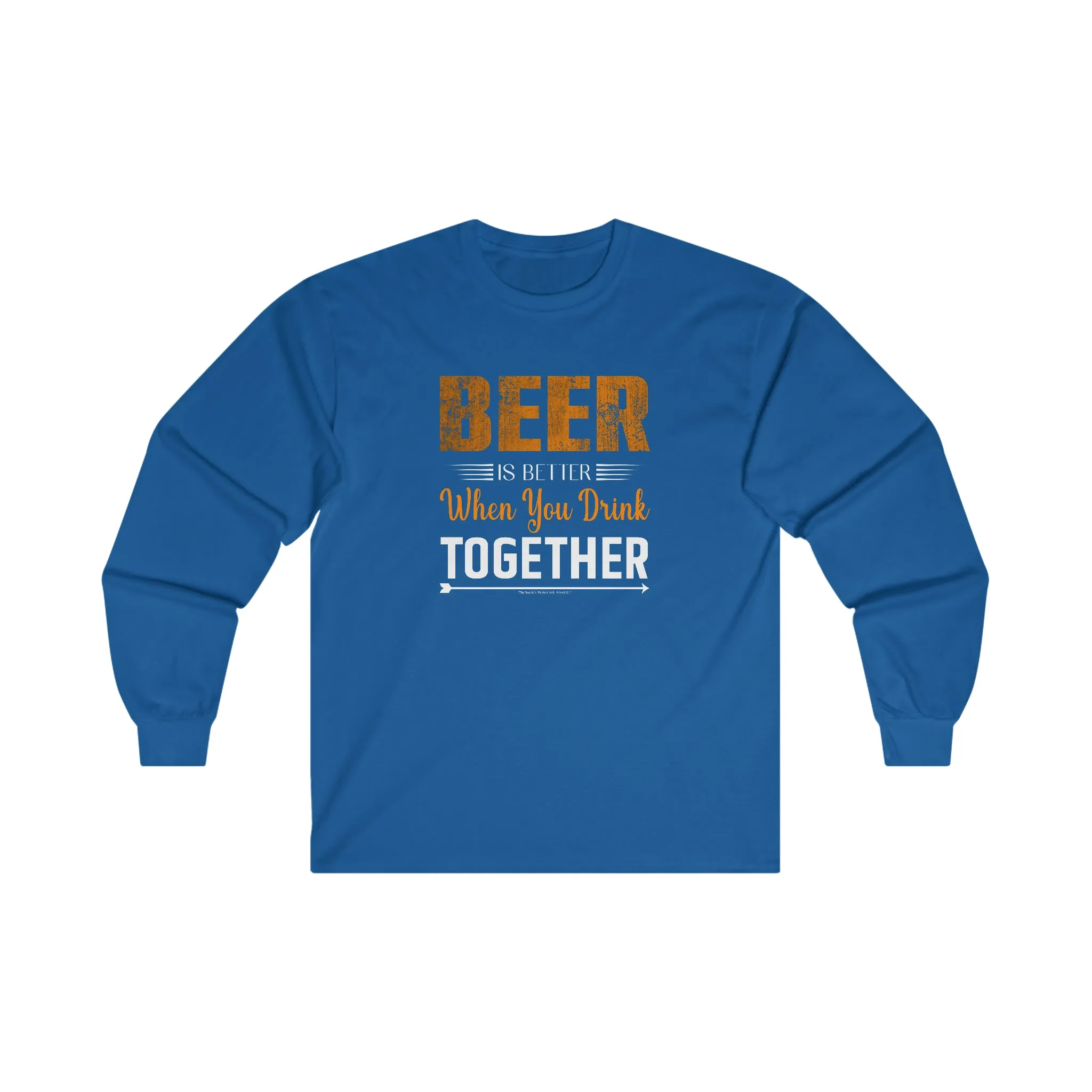 Beer Is Better When You Drink Together Long Sleeve Tee