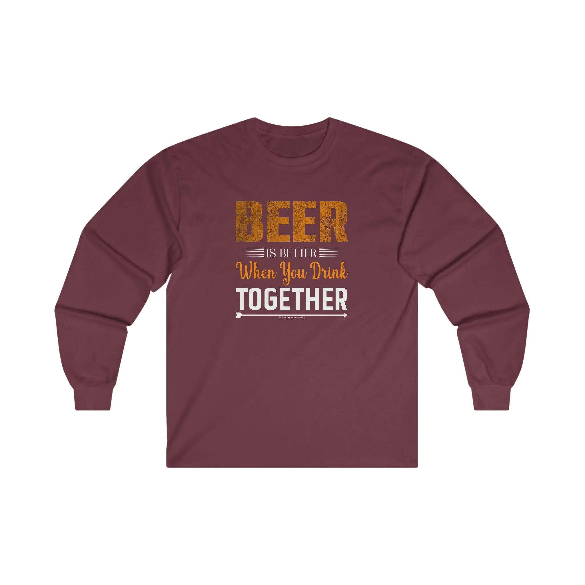 Beer Is Better When You Drink Together Long Sleeve Tee